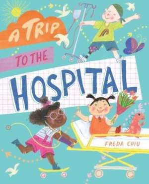 A Trip to the Hospital de Freda Chiu