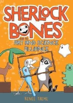 Sherlock Bones and the Art and Science Alliance de Renee Treml