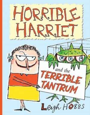 Horrible Harriet and the Terrible Tantrum de Leigh Hobbs