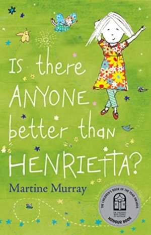 Is There Anyone Better than Henrietta? de Martine Murray