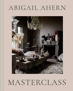 Ahern, A: Masterclass de Abigail Ahern