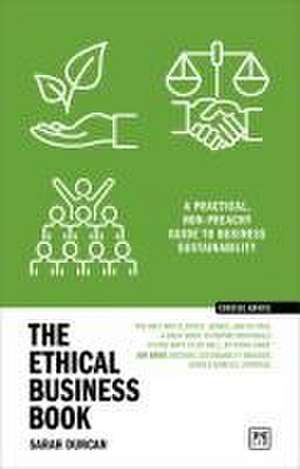 The Ethical Business Book: A Practical, Non-Preachy Guide to Business Sustainability de Sarah Duncan