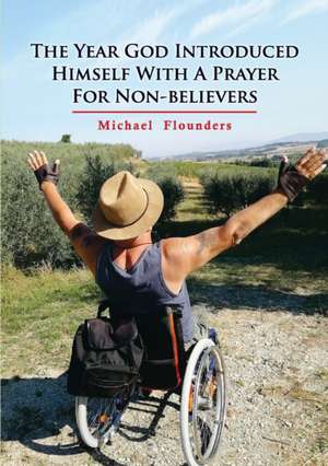 The Year God Introduced Himself With A Prayer For Non-Believers de Michael Flounders