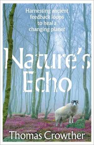 Nature's Echo de Thomas Crowther