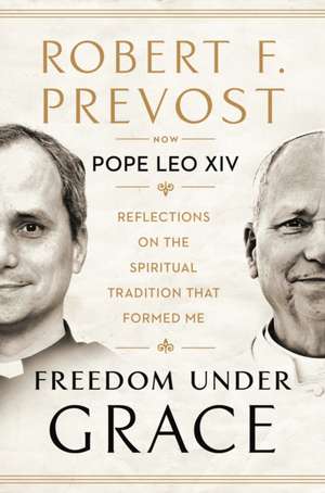 Freedom Under Grace de Pope Leo Xiv