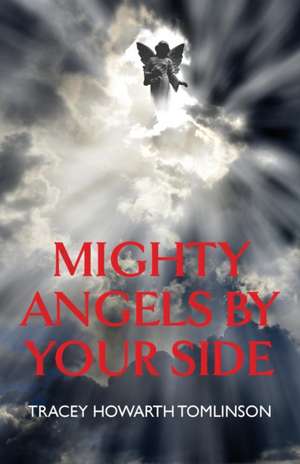 Mighty Angels By Your Side de Tracey Howarth Tomlinson