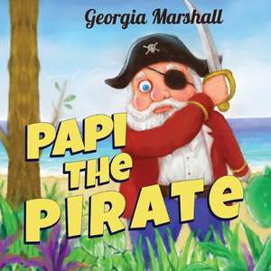 Papi the Pirate de Georgia Marshall