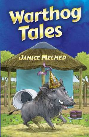 Warthog Tales de Janice Melmed