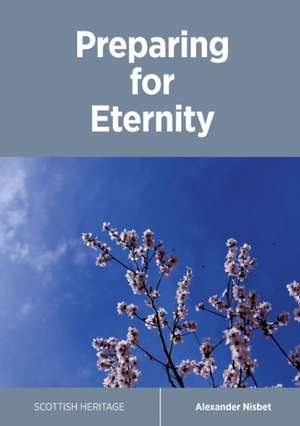 Preparing for Eternity de Alexander Nisbet