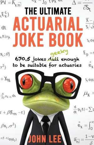 The Ultimate Actuarial Joke Book de John Lee