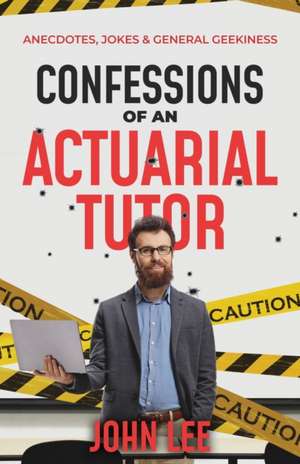 Confessions of an Actuarial Tutor de John Lee