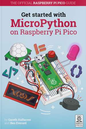 Get Started with MicroPython on Raspberry Pi Pico de Ben Everard