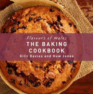 The Flavours of Wales: Baking Cookbook de Gilli Davies