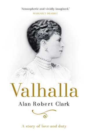 Valhalla: The Untold Story of Queen Elizabeth's Grandmother de Alan Robert Clark