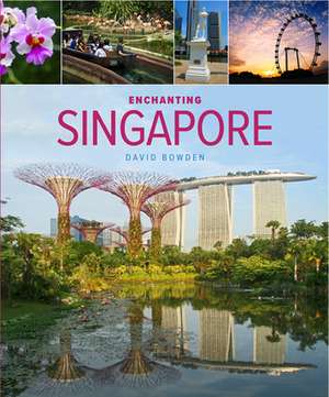 Enchanting Singapore (3rd edition) de David Bowden