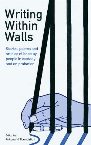 Writing Within Walls de The Arkbound Foundation