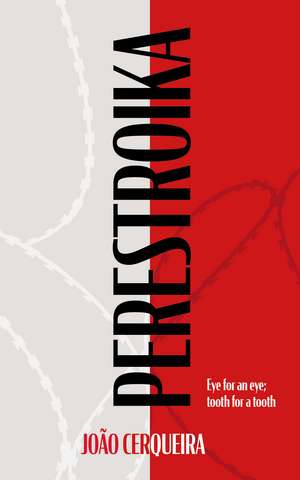 Perestroika: Eye for an eye; tooth for a tooth de Joao Cerqueira