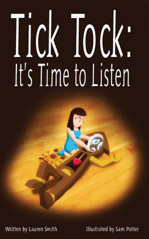 Tick Tock, Tick Tock: It's Time to Listen de Lauren Smith