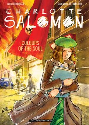 Charlotte Salomon: Colours of the Soul de Ilaria Ferramosca