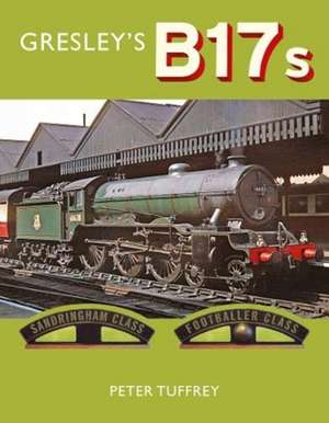 Gresley's B17s de Peter Tuffrey