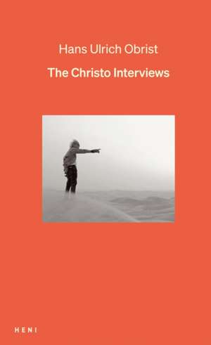 The Christo Interviews de Hans Ulrich Obrist