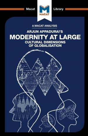 An Analysis of Arjun Appadurai's Modernity at Large: Cultural Dimensions of Globalisation de Amy Young Evrard