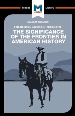 An Analysis of Frederick Jackson Turner's The Significance of the Frontier in American History de Joanna Dee Das