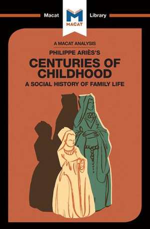 An Analysis of Philippe Aries's Centuries of Childhood de Eva-Marie Prag