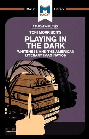 An Analysis of Toni Morrison's Playing in the Dark: Whiteness and the Literary Imagination de Karina Jakubowicz