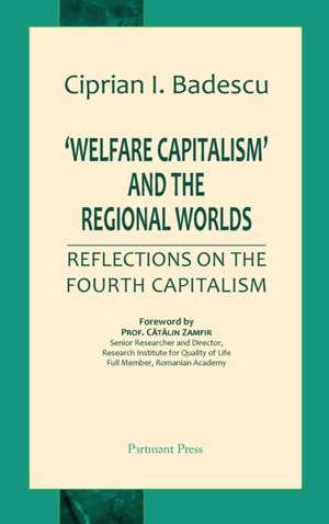 'Welfare Capitalism' and the Regional Worlds de Ciprian I Badescu