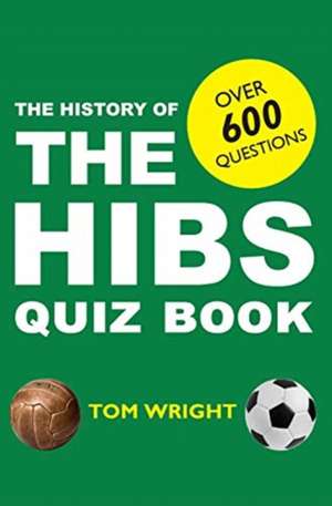 The History of the Hibs Quiz Book de Tom Wright