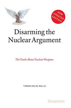 Disarming the Nuclear Argument de Timmon Milne Wallis