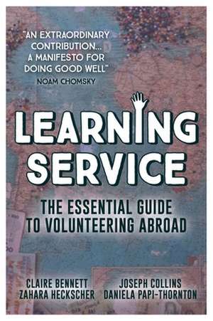 Learning Service: The Essential Guide to Volunteering Abroad de Claire Bennett