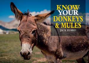 Know Your Donkeys & Mules de Jack Byard