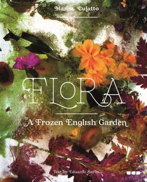 Flora: A Frozen English Garden de Marisa Culatto