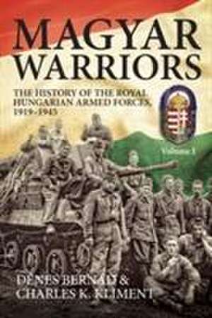 Magyar Warriors. Volume 1 de Denes Bernad