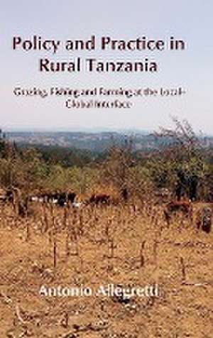 Policy and Practice in Rural Tanzania de Antonio Allegretti