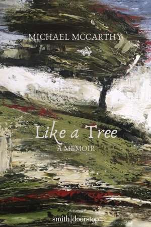 Like a Tree Cut Back de Michael Mccarthy