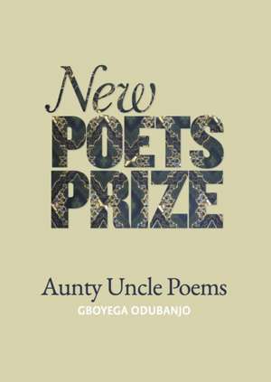 Aunty Uncle Poems de Gboyega Odubanjo