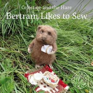 Celestine and the Hare: Bertram Likes to Sew de Karin Celestine