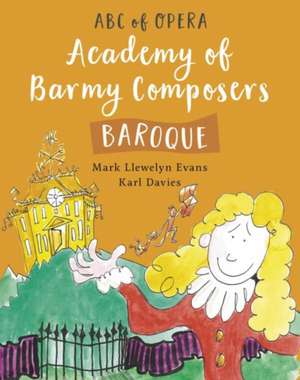 ABC of Opera: Academy of Barmy Composers, The - Baroque de Mark Llewelyn Evans