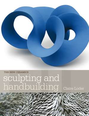 Sculpting and Handbuilding de Claire Loder