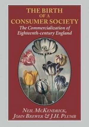 Birth of a Consumer Society de Neil McKendrick