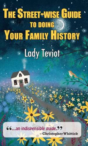 The Street-Wise Guide to Doing Your Family History de Lady Mary Teviot