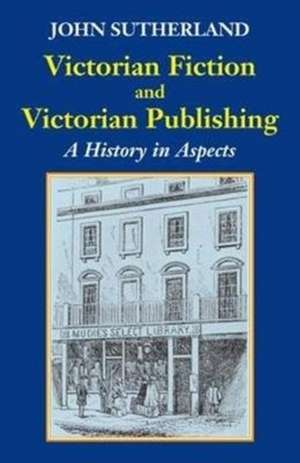 Victorian Fiction and Victorian Publishing de John Sutherland