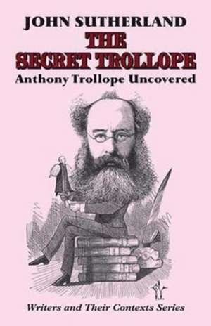 SECRET TROLLOPE THE de John Sutherland