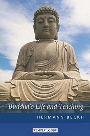 Buddha's Life and Teaching de Hermann Beckh