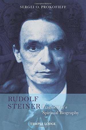 Rudolf Steiner, Fragment of a Spiritual Biography de Sergei O. Prokofieff