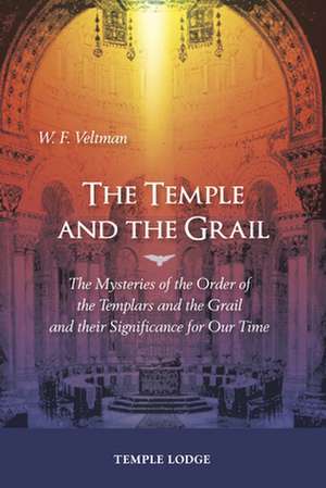 The Temple and the Grail de W. F. Veltman