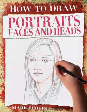 Portraits, Faces and Heads de Mark Bergin